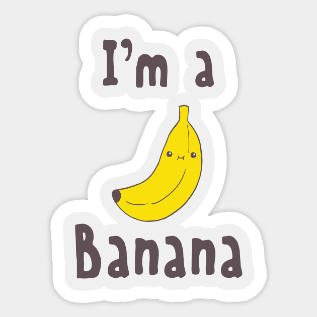 I'm a Banana Fruit Sticker TeePublic